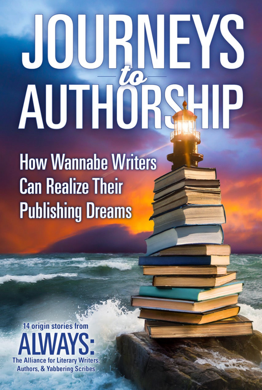 Journeys to Authorships: How Wannabe Writers Can Realize Their Publishing Dreams - Anthology